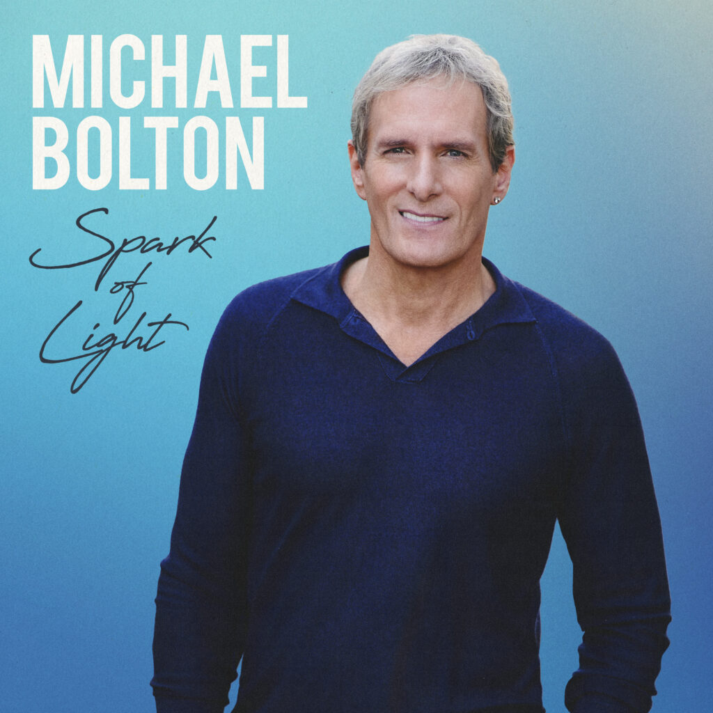 News: Michael Bolton Releases First All Originals Album In 14 Years. “Spark Of Light” Out Now