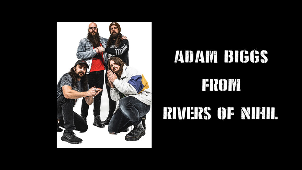 H2ZHW: Adam Biggs From Rivers Of Nihil