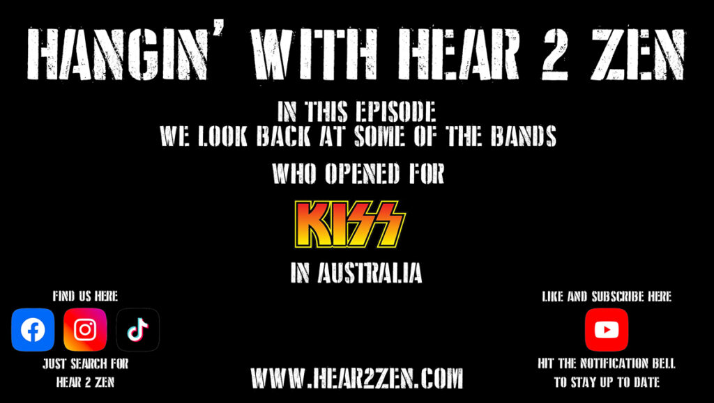 H2ZHW: WE TAKE A LOOK BACK ON SOME OF THE BANDS WHO OPENED FOR KISS IN AUSTRALIA