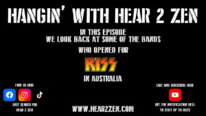 H2ZHW: WE TAKE A LOOK BACK ON SOME OF THE BANDS WHO OPENED FOR KISS IN AUSTRALIA
