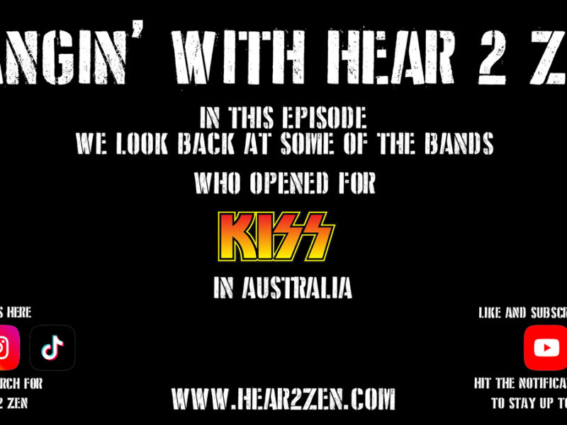 H2ZHW: WE TAKE A LOOK BACK ON SOME OF THE BANDS WHO OPENED FOR KISS IN AUSTRALIA