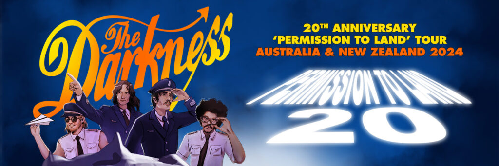 TOURS: THE DARKNESS ADD EXTRA DATES “PERMISSION TO LAND” 20TH ANNIVERSARY SHOWS IN AUSTRALIA & NEW ZEALAND!