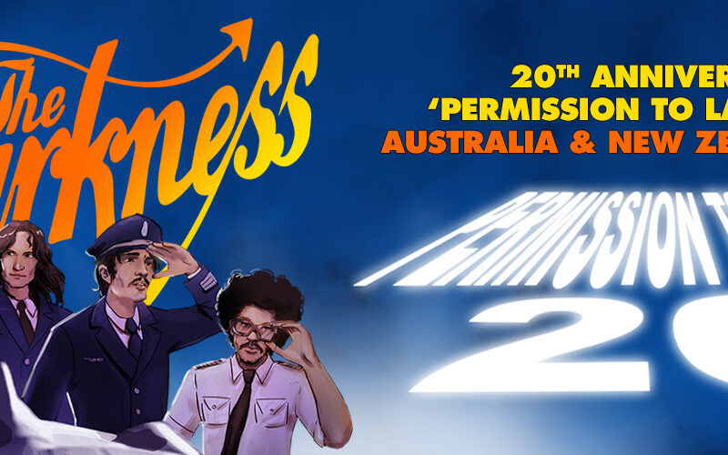 TOURS: THE DARKNESS ADD EXTRA DATES “PERMISSION TO LAND” 20TH ANNIVERSARY SHOWS IN AUSTRALIA & NEW ZEALAND!