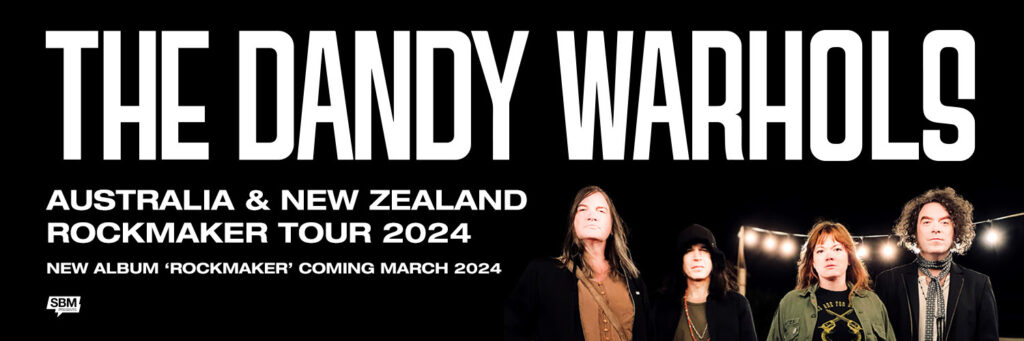 TOURS: THE DANDY WARHOLS ANNOUNCE AUSTRALIAN AND NEW ZEALAND TOUR