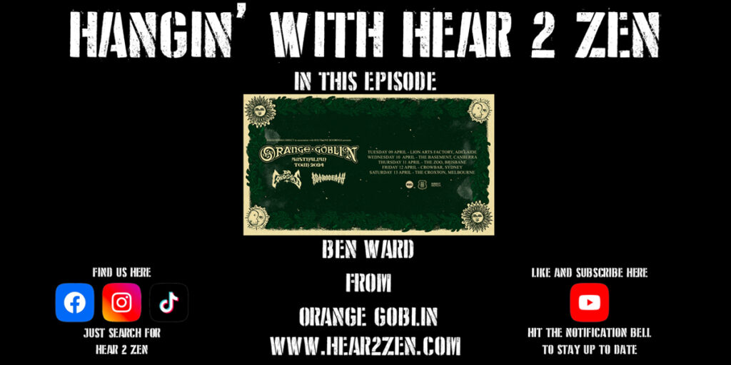 Hear 2 Zen Hangs With: Ben Ward From Orange Goblin
