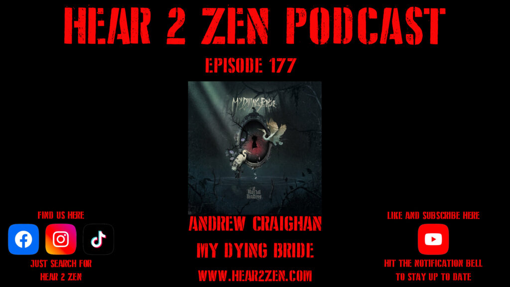 Podcast: Episode 177 Hear 2 Zen Interviews Andrew Craighan Of My Dying BridePodcast: