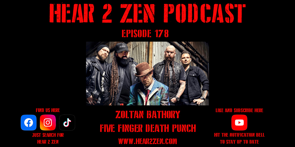 Podcast: Episode 178 Hear 2 Zen Interviews Zoltan Bathory Of Five Finger Death Punch