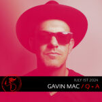 Q+A With Gavin Mac