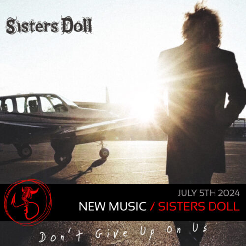 News: Sisters Doll – New Single “Don’t Give Up On Us”, Is 4th In A Row From Band To Go To #1. Band Confirmed for Monsters Of Rock Cruise 2025!