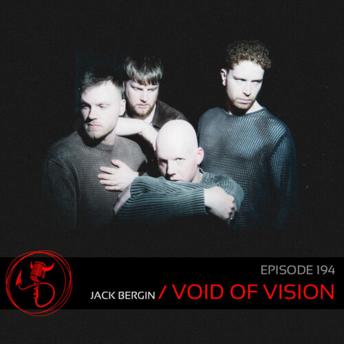 Podcast: Episode 194 – Jack Bergin From Void Of Vision