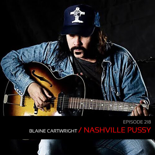 Podcast: Episode 218 – Blaine Cartwright From Nashville Pussy