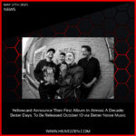 News: Yellowcard Announce Their First Album In Almost A Decade:Better Days. To Be Released October 10 via Better Noise Music