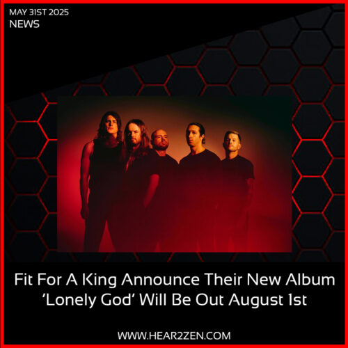 News: Fit For A King Announce New Album ‘Lonely God’ Due Out August 1st
