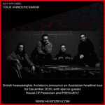 Tours: British heavyweights Architects announce an Australian headline tour for December 2025, with special guests House Of Protection and PRESIDENT