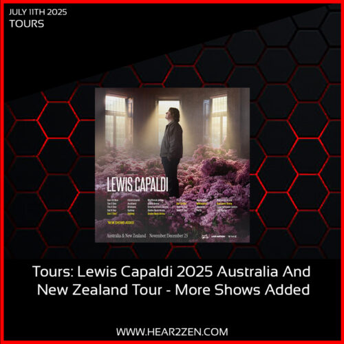 Tours: Lewis Capaldi 2025 Australia And New Zealand Tour – More Shows Added