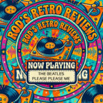 Rod’s Retro Reviews: The Beatles – Please Please Me