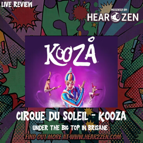 Live Review: Cirque Du Soleil’s KOOZA Under The Big Top In Brisbane