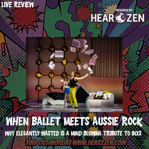 Live Review: When Ballet Meets Aussie Rock. Why Elegantly Wasted Is A Mind Blowing Tribute To INXS