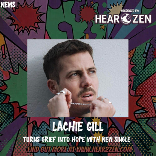 News: Lachie Gill Turns Grief Into Hope With His New Track ‘Are You Okay?’