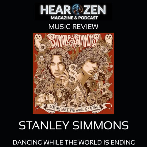 Album Review: Stanley Simmons – Dancing While The World Is Ending