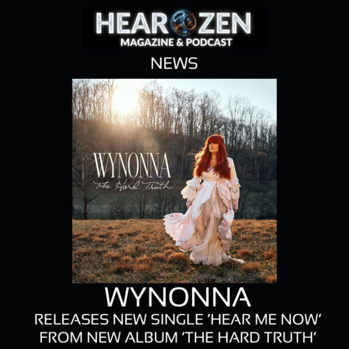News: Wynonna Releases New Single ‘Hear Me Now’ From Upcoming Album ‘The Hard Truth’