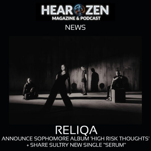 News: Reliqa Announce Sophmore Album ‘High Risk Thoughts’ + Share New Single “Serum”